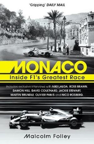 Monaco : Inside F1's Greatest Race - Malcolm Folley