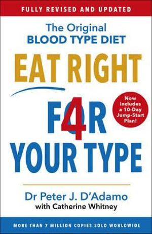 Eat Right 4 Your Type : Fully Revised with 10-day Jump-Start Plan - Peter D'Adamo