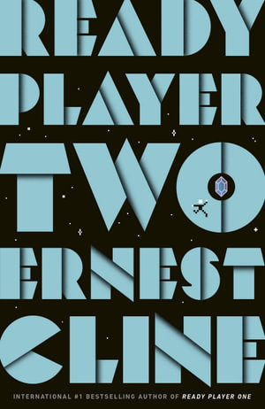 Ready Player Two : The highly anticipated sequel to READY PLAYER ONE - Ernest Cline