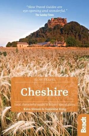 Slow Travel : Cheshire : Local, characterful guides to Britain's Special Places - Bradt Travel Guide