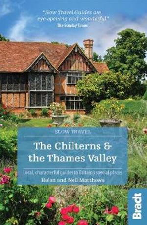 Chilterns and The Thames Valley : Bradt Slow Travel Guide - Bradt Travel Guide