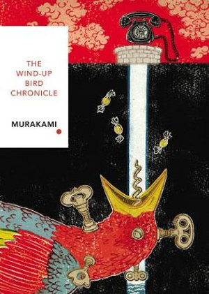 The Wind-Up Bird Chronicle : Vintage Classic Japanese Series - Haruki Murakami