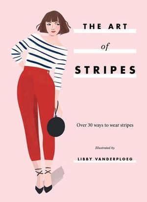 The Art of Stripes : Over 30 Ways to Wear Stripes - Hardie Grant Books