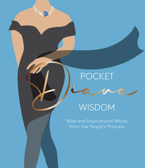 Pocket Diana Wisdom : Wise and Inspirational Words from the People's Princess - Hardie Grant Books