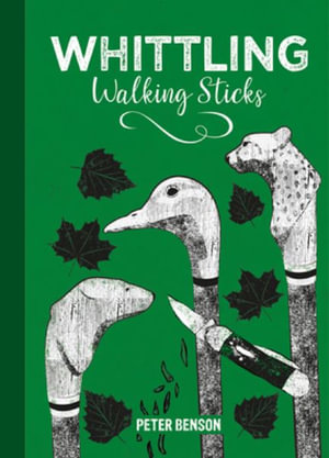 Whittling Walking Sticks - PETER BENSON