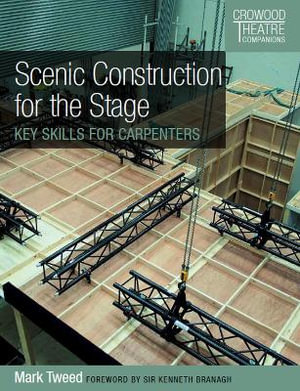 Scenic Construction for the Stage : Key Skills for Carpenters - Mark Tweed