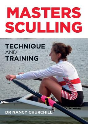 Masters Sculling : Technique and Training - NANCY CHURCHILL