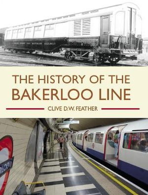 The History of the Bakerloo Line - CLIVE D. W. FEATHER