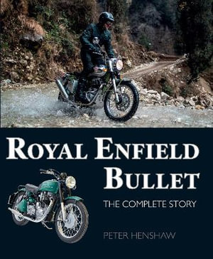 Royal Enfield Bullet : The Complete Story - PETER HENSHAW