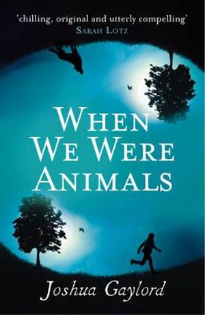 When We Were Animals - Joshua Gaylord