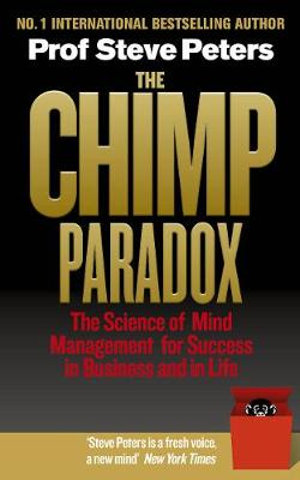 The Chimp Paradox : The Acclaimed Mind Management Programme to Help You Achieve Success, Confidence and Happiness - Steve Peters