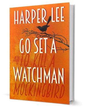 Go Set a Watchman : The Sequel to To Kill A Mockingbird - Harper Lee