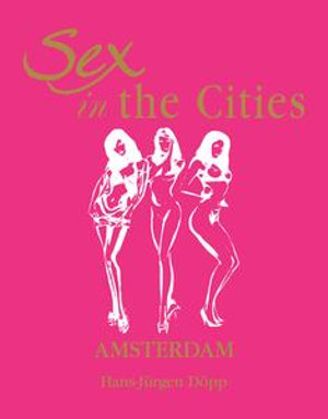 Sex in the Cities Vol 1 (Amsterdam) - Hans Jürgen Döpp