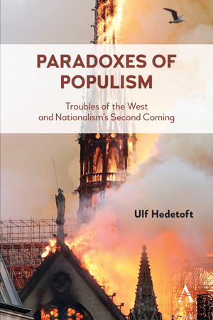 Paradoxes of Populism : Troubles of the West and Nationalism's Second Coming - Ulf Hedetoft