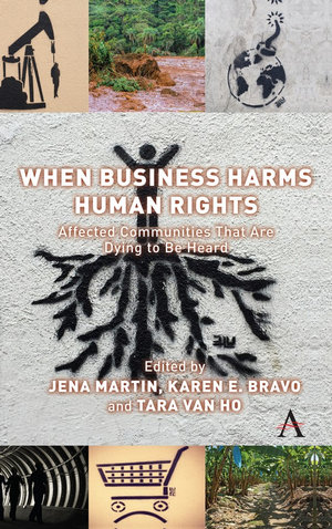 When Business Harms Human Rights : Affected Communities that Are Dying to Be Heard - Karen Erica Bravo