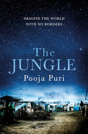 The Jungle : Imagine the world with no borders... - Pooja Puri