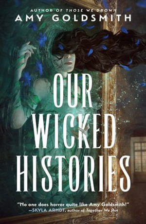 Our Wicked Histories - Amy Goldsmith