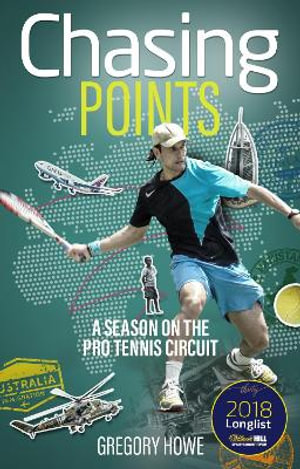 Chasing Points : A Season on the Pro Tennis Circuit - Gregory Howe