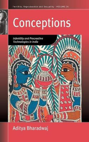 Conceptions : Infertility and Procreative Technologies in India - Aditya Bharadwaj