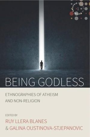 Being Godless : Ethnographies of Atheism and Non-Religion - Roy Llera Blanes