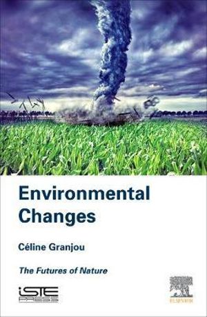 Environmental Changes : The Futures of Nature - C?line Granjou