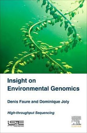 Insight on Environmental Genomics : The High-Throughput Sequencing Revolution - Denis Faure