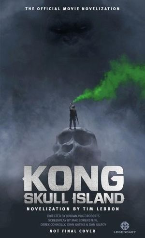 Kong : Skull Island : The Official Movie Novelization - Tim Lebbon