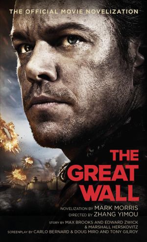 The Great Wall : The Official Movie Novelization - Mark Morris