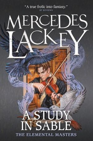 A Study In Sable Elemental Masters By Mercedes Lackey 9781785653506 Booktopia