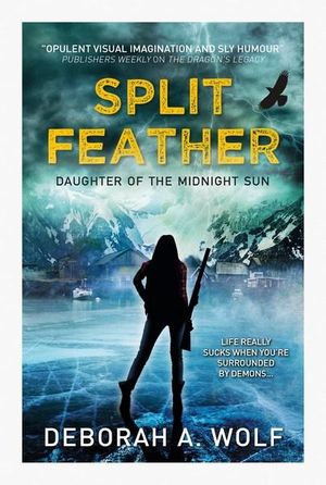 Split Feather : Daughter of the Midnight Sun : Book 1 - Deborah A. Wolf