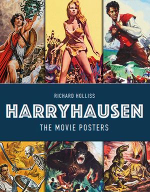 Harryhausen : The Movie Posters - Richard Holliss