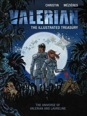 Valerian: The Illustrated Treasury : The Universe of Valerian & Laureline - Pierre Christin