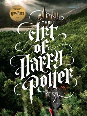 The Art of Harry Potter : The definitive art collection of the magical film franchise - Titan Books