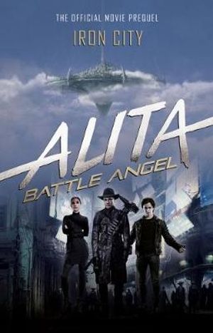 Alita : Battle Angel - Iron City - Pat Cadigan