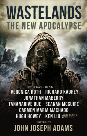 Wastelands : The New Apocalypse : Wastelands Book 3 - John Joseph Adams