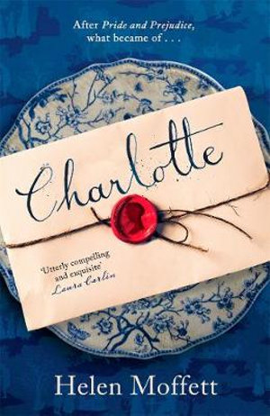 Charlotte : A rich, beautifully-written, feminist retelling of Jane Austen's Pride and Prejudice - Helen Moffett