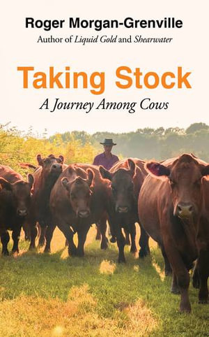 Taking Stock : A Journey Among Cows - ROGER MORGAN-GRENVILLE