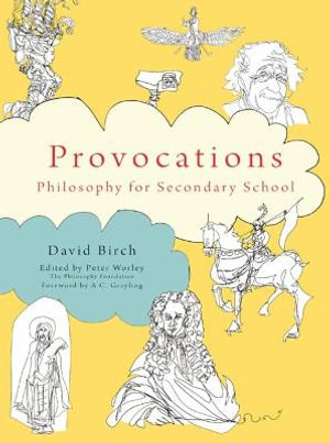 Philosophy Foundation Provocations : Philosophy for Secondary School - David Birch