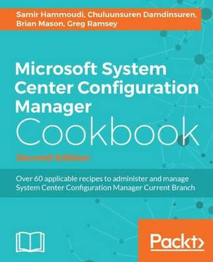 Microsoft System Center Configuration Manager Cookbook - Second Edition - Samir Hammoudi