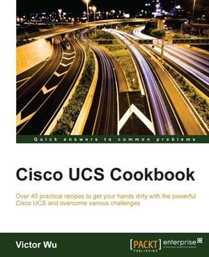 Cisco UCS Cookbook - Victor Wu