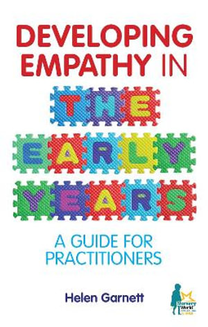 Developing Empathy in the Early Years : A Guide for Practitioners - Helen Garnett