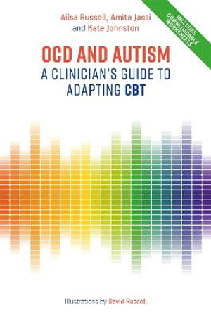 OCD and Autism : A Clinician's Guide to Adapting CBT - Ailsa Russell