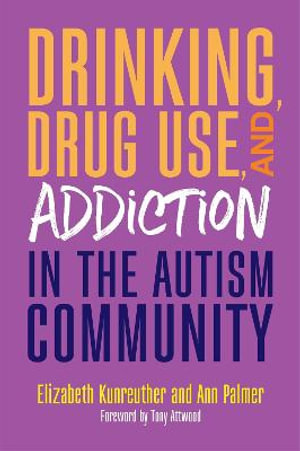 Drinking, Drug Use, and Addiction in the Autism Community - Ann Palmer