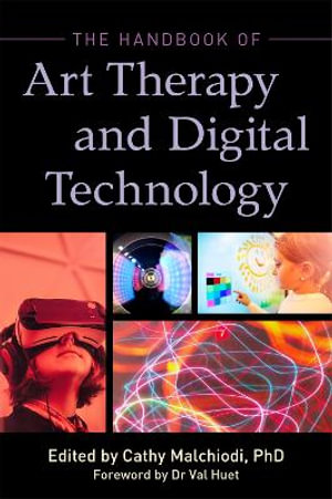 The Handbook of Art Therapy and Digital Technology - Cathy A Malchiodi