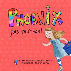 Phoenix Goes to School: A Story to Support Transgender and Gender Divers : e Children - Michelle Finch