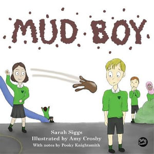 Mud Boy : A Story about Bullying - Sarah Siggs