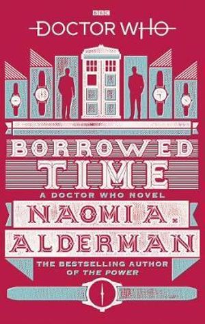 Doctor Who : Borrowed Time - Naomi Alderman