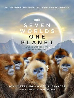 Seven Worlds One Planet : Natural Wonders from Every Continent - Jonny Keeling