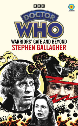 Doctor Who : Warriors' Gate and Beyond (Target Collection) - Stephen Gallagher