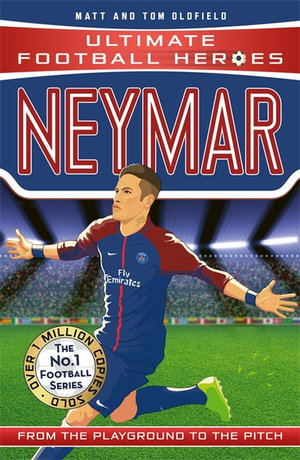 Neymar (Ultimate Football Heroes) : From the Playground to the Pitch - Matt Oldfield